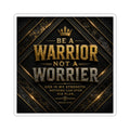Be a Warrior Not a Worrier Sticker